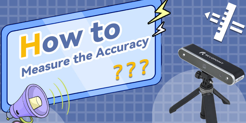How Can We Test the Accuracy of A 3D Scanner?